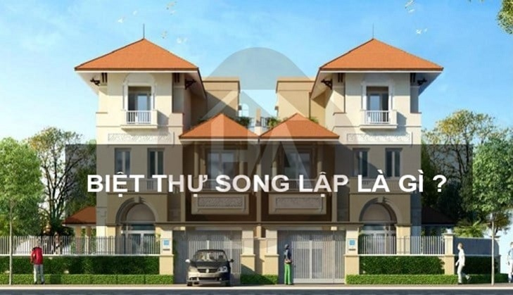 Biệt thự Song Lập là gì? Ưu điểm, Nhược điểm và Pháp lý cần biết